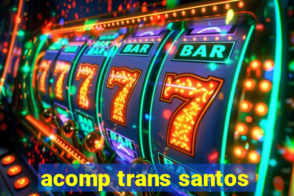 acomp trans santos